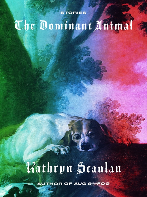 Title details for The Dominant Animal by Kathryn Scanlan - Wait list